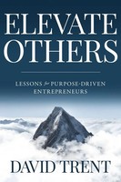Elevate Others Lessons For Purpose-Driven Entrepreneurs David Trent Taschenbuch