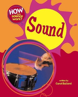 Sound (How Does Science Work?) By Carol Ballard. 9780750248013
