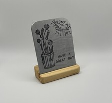 Have A Great Day - Handmade Aluminum Desk / Shelving Art with Wooden Base