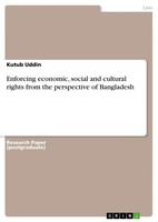 Kutub Uddin | Enforcing Economic, Social And Cultural Rights From The...