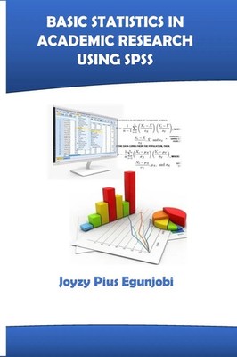 BASIC STATISTICS IN ACADEMIC RESEARCH USING SPSS Joyzy Egunjobi Taschenbuch 2024