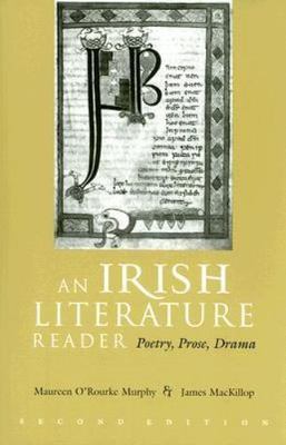 An Irish Literature Reader: Poetry, Prose, Darma, Second Edition [Irish Studies]