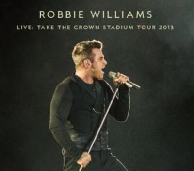 Robbie Williams : Live: Take the Crown Stadium Tour 2013 CD Fast and FREE P & P