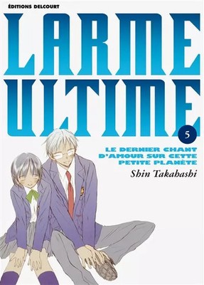 Larme ultime, tome 5 : Le dernier chant d'amour sur cette petite planète, S