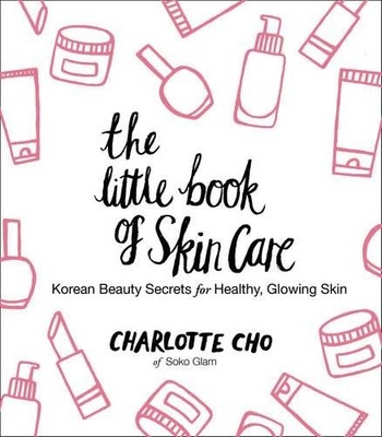 Charlotte Cho The Little Book of Skin Care (Gebundene Ausgabe)