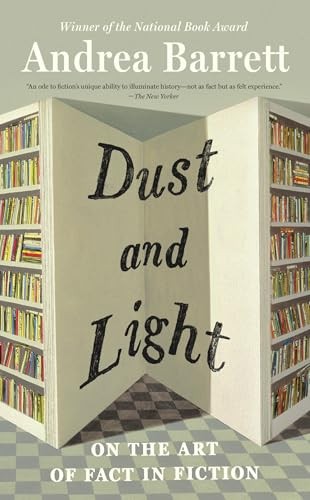 Dust and Light: On the Art of Fact in Fiction by Andrea Barrett NEW - Image 6
