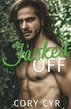 JACKED OFF By Cory Cyr **BRAND NEW**