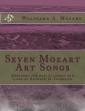 Seven Mozart Art Songs: Arranged For Bass Clarinet And Piano By Kenneth D  ...