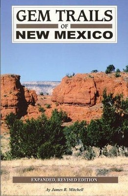 Gem Trails of New Mexico Perfect James R. Mitchell