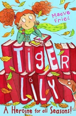 Tiger Lily a Heroine for All Seasons!:..., Friel, Maeve