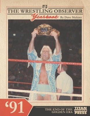 The Wrestling Observer Yearbook '91: The End of the Golden Era by Stuart Innis P