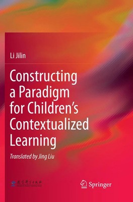 Constructing a Paradigm for Children's Contextualized Learning Li Jilin Buch