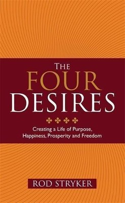 The Four Desires: Creating a Life of Purpose, Happiness,... - STRYKER, ROD