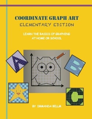 COORDINATE GRAPH ART: ELEMENTARY EDITION: LEARN THE BASICS By Immanda Bellm NEW