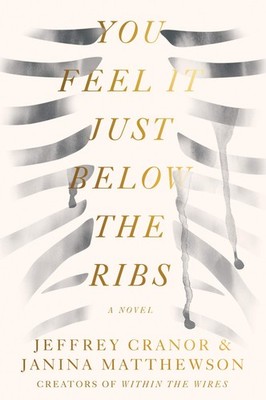 You Feel It Just Below the Ribs: A Novel