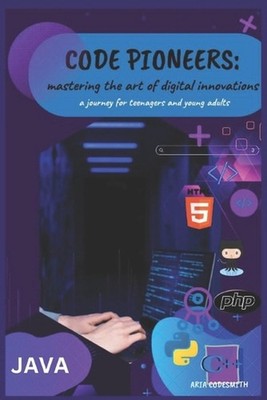 Code Pioneers: Mastering The Art Of Digital Innovations by Slyvester Murphy Pape