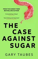 Gary Taubes | The Case Against Sugar | Taschenbuch | Englisch (2018) | 366 S.