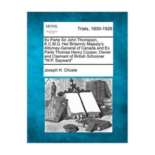 Ex Parte Sir John Thompson, K.C.M.G. Her Britannic Majesty's Attorney-General...