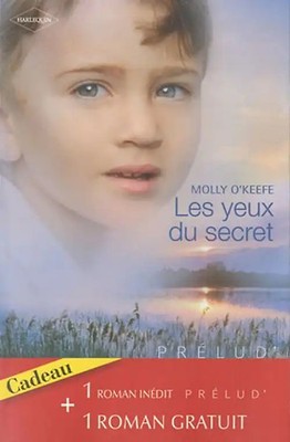 Les yeux du secret ; Un amour absolu - O'Keefe, Molly