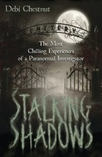 Stalking Shadows: The Most Chilling Experiences of a Paranormal Investigator by