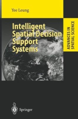 Intelligent Spatial Decision Support Systems, Paperback by Leung, Yee, Brand ...