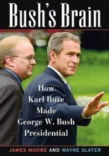 Bush's Brain: How Karl Rove Made George W. Bush Presidential - VERY GOOD