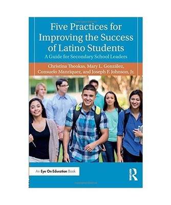 Five Practices for Improving the Success of Latino Students: A Guide for Seconda