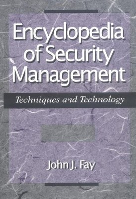 Encyclopedia of Security Management : Techniques and Technology J