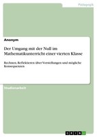 Der Umgang Mit Der Null Im Mathematikunterricht Einer Vierten Klasse Anonym
