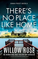 There's No Place Like Home A Completely Unputdownable Suspense Thriller Rose
