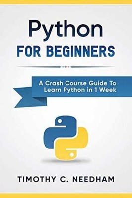 Python: For Beginners: A Crash - Paperback, by Needham Timothy C. - Very Good