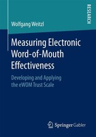 Measuring Electronic Word-Of-Mouth Effectiveness Wolfgang Weitzl