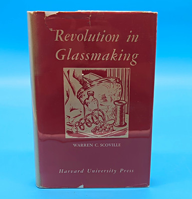 Harvard University Press Revolution in Glassmaking Scoville HC/DJ 1948