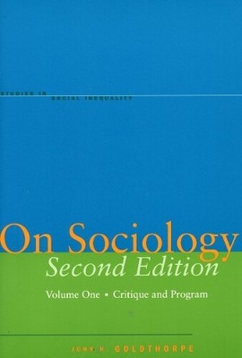 John H. Goldthorpe On Sociology Second Edition Volume One (Paperback)