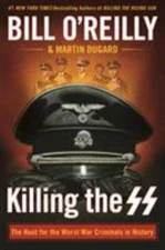 Killing the SS: The Hunt for the Worst War - Bill OReilly, 1250165547, hardcover