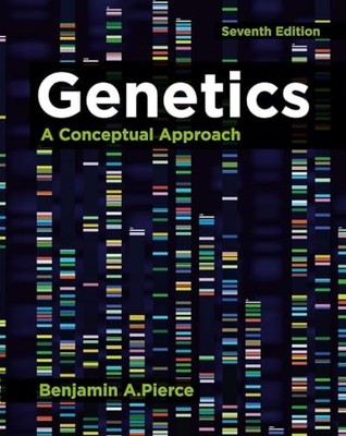 Genetics: A Conceptual Approach, Benjamin A. Pierce