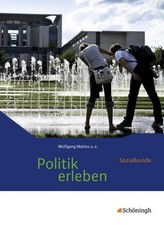 Politik erleben - Sozialkunde. Schulbuch. Stammausgabe - Neubearbeitung Wolfgang