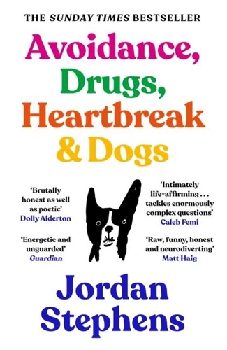 Avoidance, Drugs, Heartbreak and Dogs by Jordan Stephens Paperback