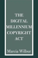 The Digital Millennium Copyright Act