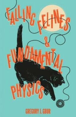 Falling Felines and Fundamental Physics by Gregory J Gbur: New