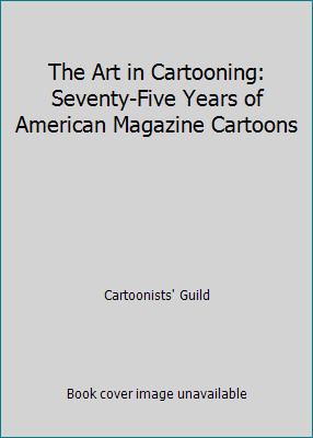 The Art in Cartooning: Seventy-Five Years of American Magazine Cartoons