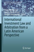 International Investment Law And Arbitration From A Latin American Perspective N