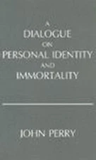 A Dialogue on Personal Identity and Immortality by John Perry Hardcover Book