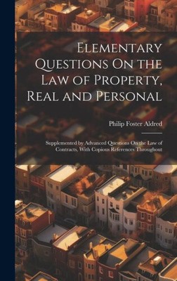 Elementary Questions On the Law of Property, Real and Personal: Supplemented