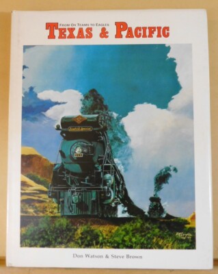Texas & Pacific Von Ochsenteams zu Adlern Eine Geschichte von Watson & Brown mit DJ