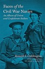 Faces of the Civil War Navies: An Album of Union and Confederate Sailors by Ronald S. Coddington (Hardback, 2016)