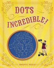 Dots Incredible!: Connect 24,135 Dots in 84 Puzzles - Spiral-bound - VERY GOOD