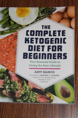 The Complete Ketogenic Diet for Beginners: Your Essential Guide to Living th...
