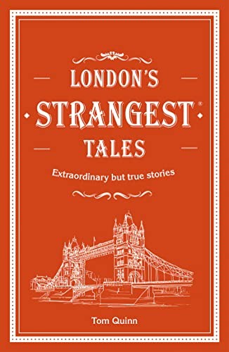 London's Strangest Tales: Extraordinary but true stories from ., - Image 8