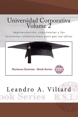 Universidad Corporativa (UC) Volume 2: Implementaci?n, experiencias y las necesa